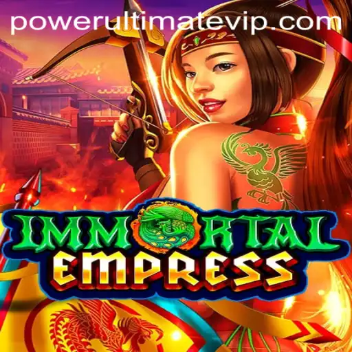 ImmortalEmpress: Unleashing the POWER ULTIMATE